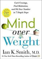 Mind over Weight Curb Cravings, Find Motivation, and Hit, Boeken, Verzenden, Gelezen, IanK. Smith