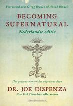 9789492665256 Becoming Supernatural Nederlandse editie, Nieuw, Verzenden, Joe Dispenza