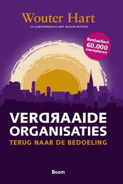 Verdraaide organisaties | 9789013105735 | Wouter Hart, Boeken, Wetenschap, Zo goed als nieuw