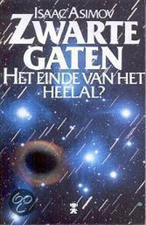 Zwarte Gaten: Het Einde van het Heelal 9789044920307, Boeken, Wetenschap, Gelezen, Verzenden