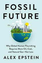 Fossil Future: Why Global Human Florishing Requires More, Verzenden, Nieuw