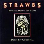 cd - Strawbs - Ringing Down The Years / Dont Say Goodbye..., Cd's en Dvd's, Verzenden, Zo goed als nieuw