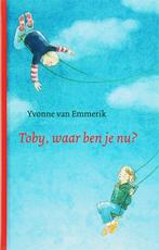 Toby, waar ben je nu? 9789025957278 Yvonne Van Emmerik, Verzenden, Gelezen, Yvonne Van Emmerik