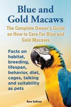 9781909820166 Blue and Gold Macaws, The Complete Owners ..., Nieuw, Rose Sullivan, Verzenden