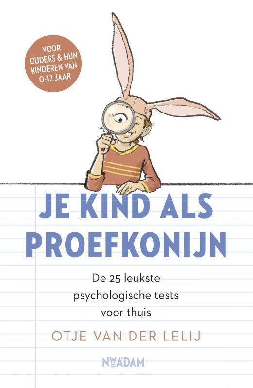 Je kind als proefkonijn 9789046825211 Otje van der Lelij, Boeken, Hobby en Vrije tijd, Zo goed als nieuw, Verzenden