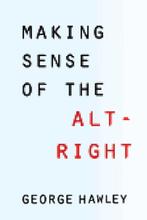9780231185127 Making Sense of the Alt-Right | Tweedehands, Boeken, Verzenden, Zo goed als nieuw, George Hawley