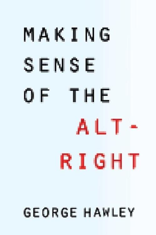 9780231185127 Making Sense of the Alt-Right | Tweedehands, Boeken, Schoolboeken, Zo goed als nieuw, Verzenden