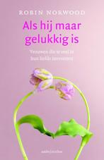 Als hij maar gelukkig is 9789026328213 Robin Norwood, Boeken, Verzenden, Zo goed als nieuw, Robin Norwood