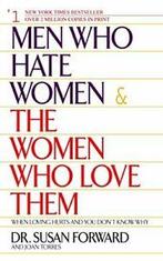 Men Who Hate Women and the Women Who Love Them:. Forward, Boeken, Advies, Hulp en Training, Susan Forward, Zo goed als nieuw, Verzenden