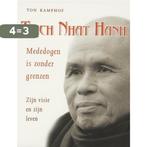 Thich Nhat Hanh, mededogen is zonder grenzen 9789020201550, Boeken, Verzenden, Zo goed als nieuw, T. Kamphof