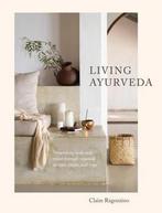 9781611807493 Living Ayurveda | Tweedehands, Boeken, Gezondheid, Dieet en Voeding, Zo goed als nieuw, Claire Ragozzino, Verzenden