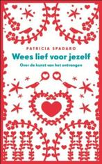 Wees lief voor jezelf 9789025901004 Patricia Spadaro, Boeken, Verzenden, Gelezen, Patricia Spadaro