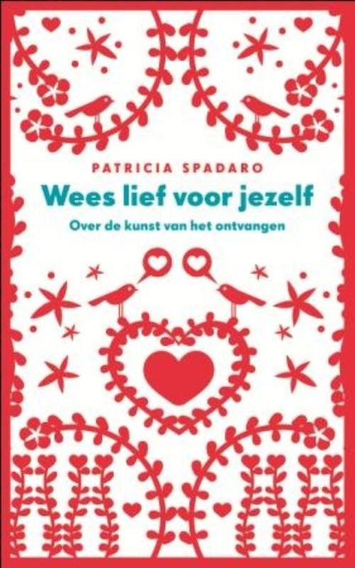 Wees lief voor jezelf 9789025901004 Patricia Spadaro, Boeken, Esoterie en Spiritualiteit, Gelezen, Verzenden