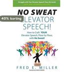 NO SWEAT Elevator Speech! 9780984396771 Fred E Miller, Verzenden, Gelezen, Fred E Miller