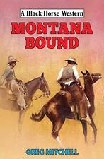 Montana Bound (A Black Horse Western), Mitchell, Greg, Boeken, Avontuur en Actie, Greg Mitchell, Zo goed als nieuw, Verzenden