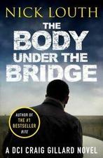 DCI Craig Gillard crime thrillers: The body under the bridge, Gelezen, Nick Louth, Verzenden