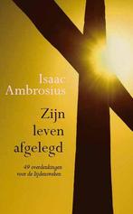 Zijn leven afgelegd 9789033609947 Isaac Ambrosius, Verzenden, Zo goed als nieuw, Isaac Ambrosius