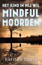 Het kind in mij wil mindful moorden 9789400513648, Boeken, Verzenden, Zo goed als nieuw, Karsten Dusse