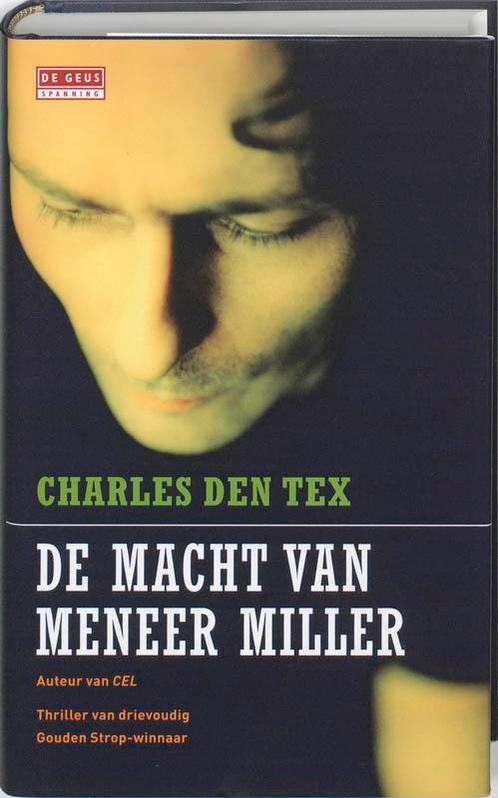 De macht van meneer Miller 9789044513387 Charles den Tex, Boeken, Thrillers, Zo goed als nieuw, Verzenden