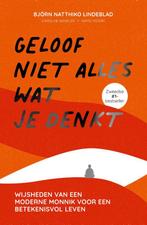 Geloof niet alles wat je denkt 9789000378159, Boeken, Verzenden, Zo goed als nieuw, Björn Natthiko Lindeblad