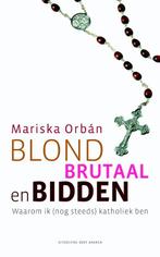 Blond, brutaal en bidden 9789035136618 Mariska Orbán, Gelezen, Mariska Orbán, Verzenden