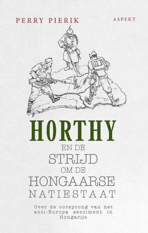 9789464240573 Horthy en de strijd om de Hongaarse Natiestaat, Boeken, Studieboeken en Cursussen, Zo goed als nieuw, Verzenden