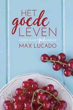 Het goede leven 9789033800948 Max Lucado, Boeken, Verzenden, Gelezen, Max Lucado