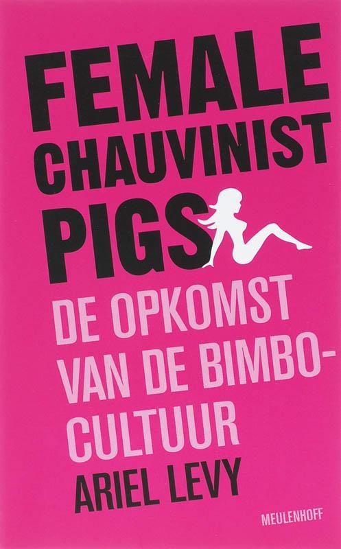 Female Chauvinist Pigs 9789029079167 [{:name=>A. Levy, Boeken, Wetenschap, Gelezen, Verzenden