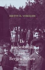 De kinderbarak van Bergen-Belsen 9789059776203, Verzenden, Zo goed als nieuw, Hetty E. Verolme
