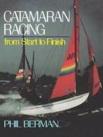 Catamaran Racing from Start to Finish. Berman, Phil   New., Boeken, Sportboeken, Berman, Phil, Zo goed als nieuw, Verzenden