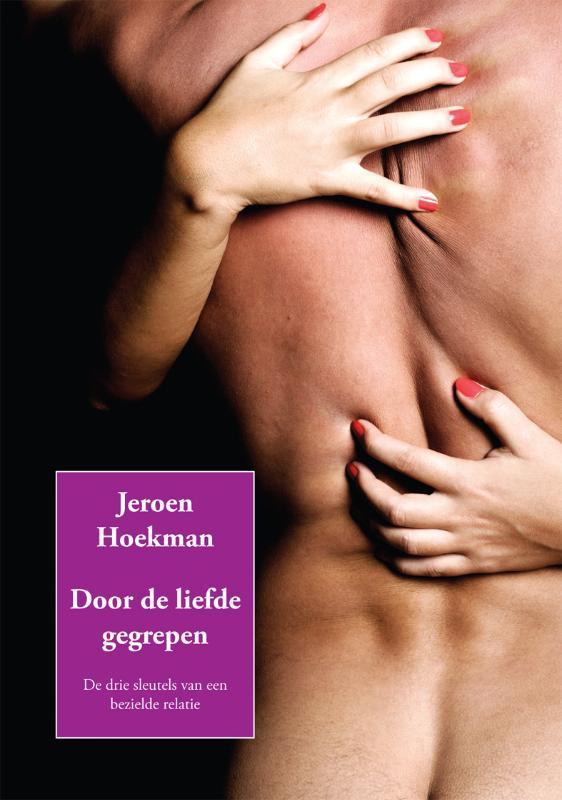 Door de liefde gegrepen 9789048407217 Jeroen Hoekman, Boeken, Gezondheid, Dieet en Voeding, Zo goed als nieuw, Verzenden