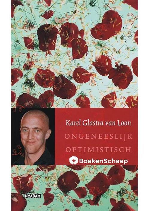 Ongeneeslijk optimistisch Karel Glastra van Loon, Boeken, Romans, Verzenden
