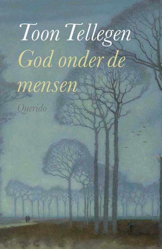 God onder de mensen 9789021425399 Toon Tellegen, Boeken, Romans, Zo goed als nieuw, Verzenden
