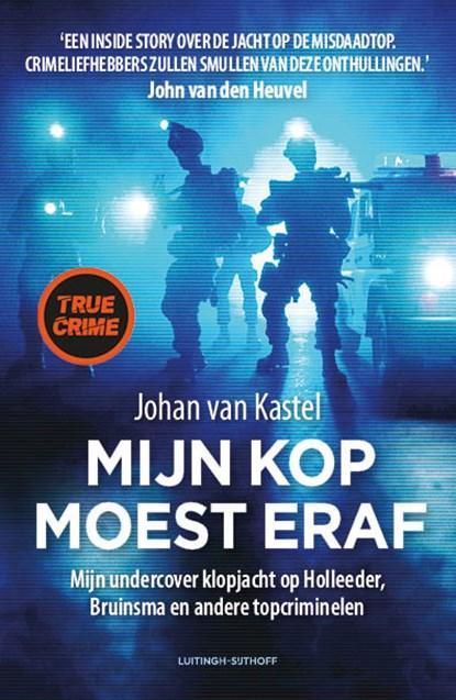 Mijn kop moest eraf | 9789021047362 | Johan van Kastel, Boeken, Thrillers, Zo goed als nieuw