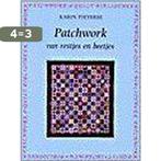 Patchwork van restjes en beetjes / Patchwork & quilt, Boeken, Verzenden, Zo goed als nieuw, Karin Pieterse