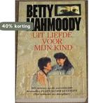 Uit liefde voor mijn kind 9789065905871 Betty Mahmoody, Boeken, Verzenden, Gelezen, Betty Mahmoody