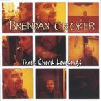 cd - Brendan Croker - Three chord lovesongs, Zo goed als nieuw, Verzenden