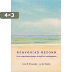 Eenvoudig Gezond, over omgevingsinvloeden, leefstijl en, Boeken, Verzenden, Gelezen, Anna Kruyswijk-van der Heijden