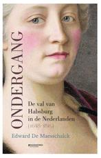 9789022339114 Ondergang. De val van Habsburg in de Nederl..., Boeken, Verzenden, Nieuw, Edward De Maesschalck