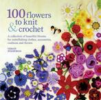 100 Flowers to Knit & Crochet 9781844484034 Lesley Stanfield, Verzenden, Gelezen, Lesley Stanfield