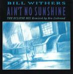 Bill Withers - Ain't No Sunshine (The Eclipse Mix)