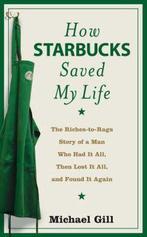 How Starbucks Saved My Life 9780007255450 Michael Gates Gill, Verzenden, Zo goed als nieuw, Michael Gates Gill