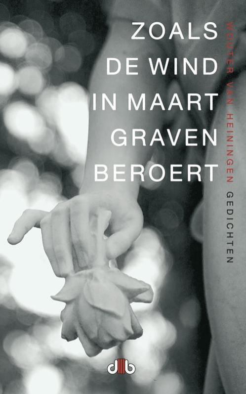 Zoals De Wind In Maart Graven Beroert 9789078905455, Boeken, Gedichten en Poëzie, Zo goed als nieuw, Verzenden