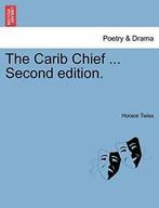 The Carib Chief ... Second edition.. Twiss, Horace   New., Zo goed als nieuw, Verzenden