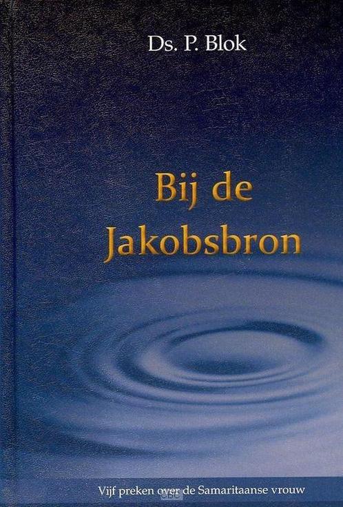 Bij De Jakobsbron 9789055516490 P. Blok, Boeken, Godsdienst en Theologie, Gelezen, Verzenden
