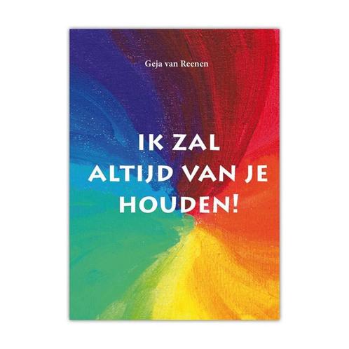 Ik zal altijd van je houden! 9789463690720 Geja van Reenen, Boeken, Zwangerschap en Opvoeding, Zo goed als nieuw, Verzenden