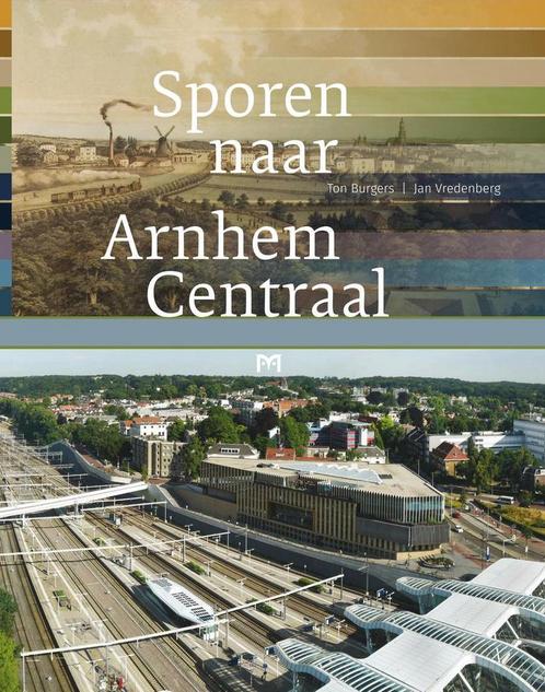 Sporen naar Arnhem Centraal 9789053454992 Jan Vredenberg, Boeken, Geschiedenis | Wereld, Zo goed als nieuw, Verzenden