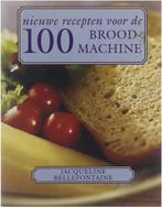 100 nieuwe recepten voor de broodmachine 9789059471085, Gelezen, Jacqueline Bellefontaine, I. Vlaspolder Barbara Luijken, Verzenden