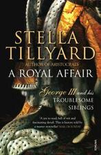 A royal affair: George III and his troublesome siblings by, Gelezen, Stella Tillyard, Verzenden