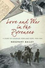 Love and war in the Pyrenees: a story of courage, fear and, Gelezen, Rosemary Bailey, Verzenden